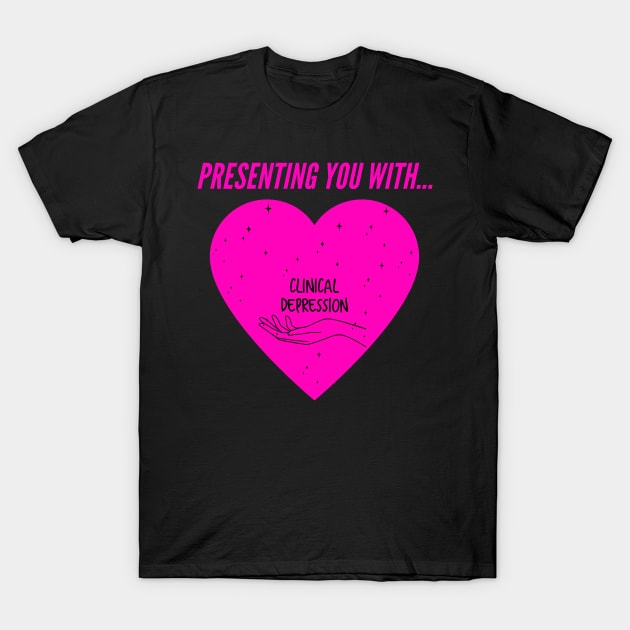 Presenting you with... clinical depression T-Shirt by BethLeo